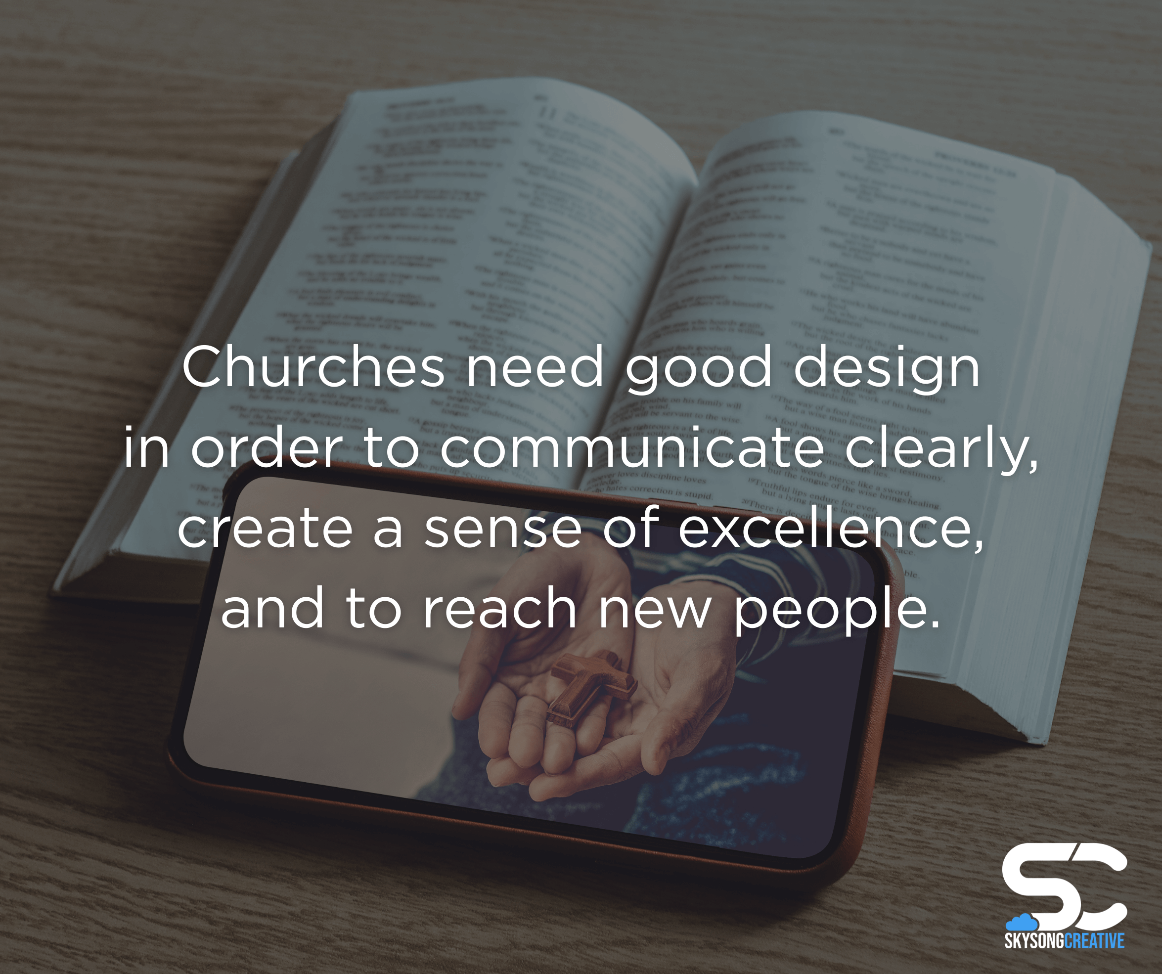 Photo with open bible and a cell phone in the background. Text reads: "Churches need good graphic design in order to communicate clearly, create a sense of excellence, and to reach new people."